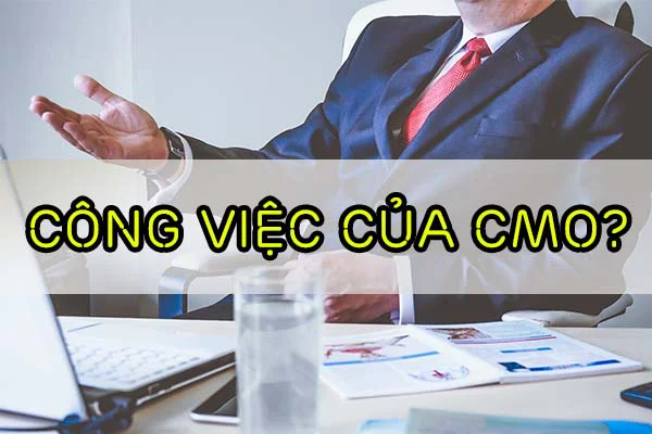 cmo-la-gi-vai-tro-cua-cmo-trong-doanh-nghiep-nhu-the-nao